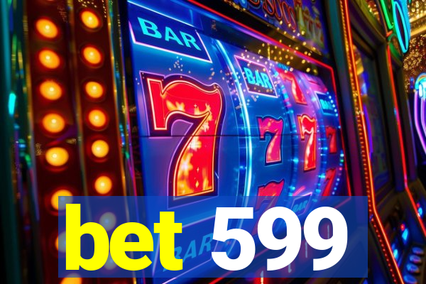 bet 599